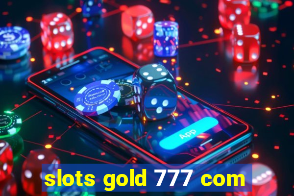 slots gold 777 com