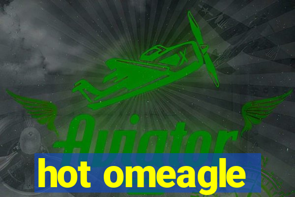 hot omeagle