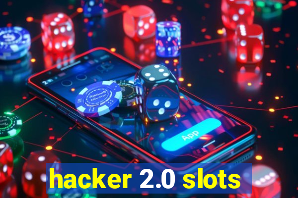 hacker 2.0 slots