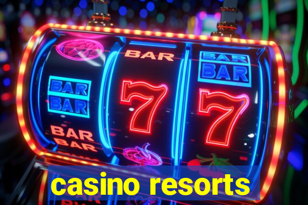 casino resorts