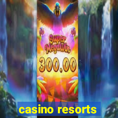 casino resorts