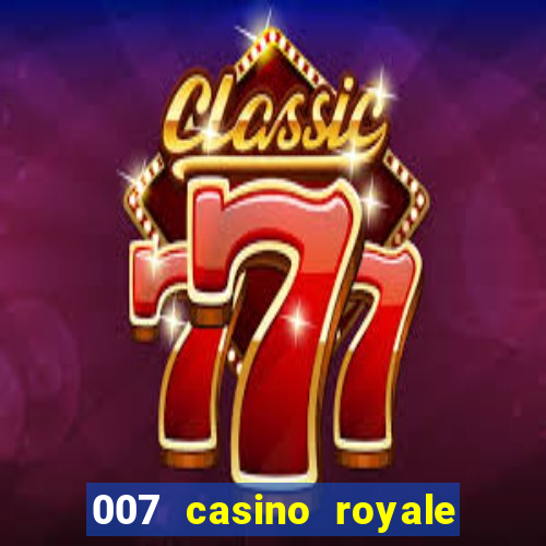 007 casino royale filme completo