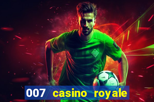 007 casino royale filme completo