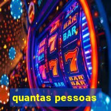 quantas pessoas