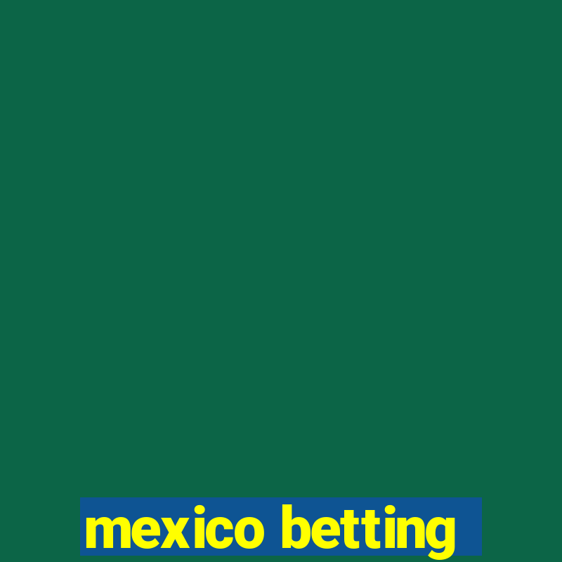 mexico betting