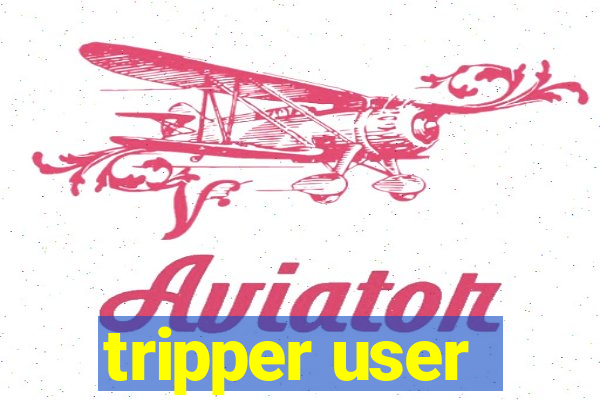 tripper user