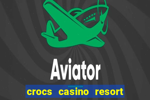 crocs casino resort costa rica