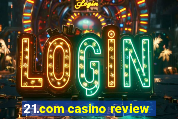 21.com casino review