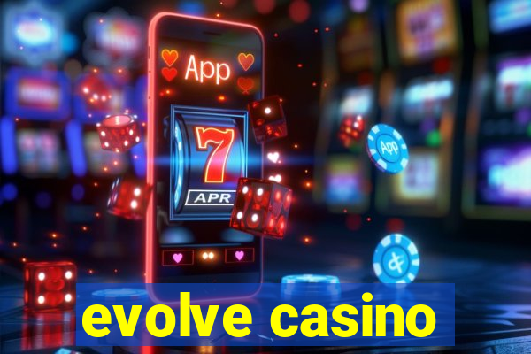 evolve casino