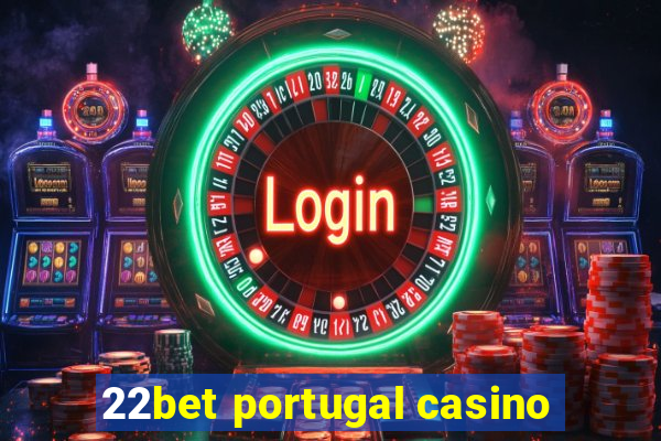 22bet portugal casino