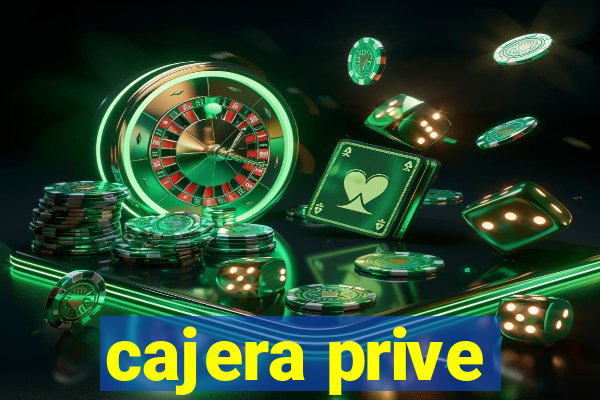 cajera prive