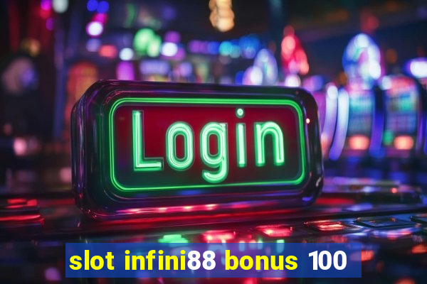 slot infini88 bonus 100