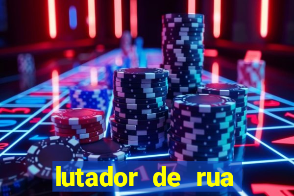 lutador de rua filme completo dublado mega filmes