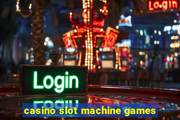 casino slot machine games