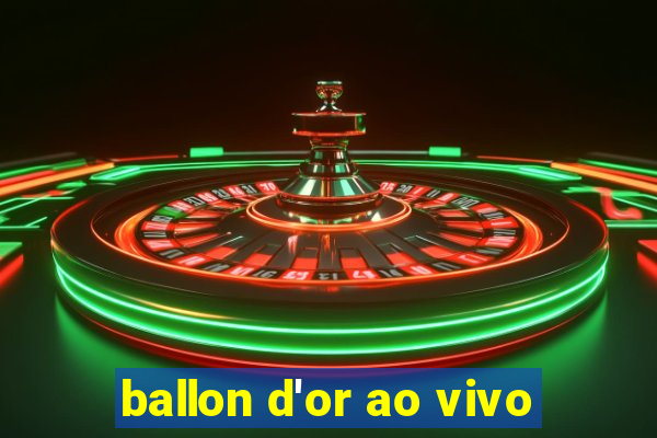 ballon d'or ao vivo