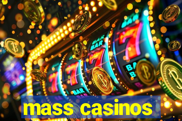 mass casinos