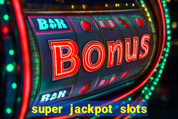 super jackpot slots paga mesmo