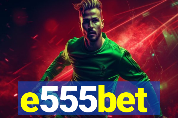 e555bet