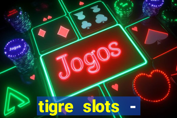 tigre slots - sortudo link