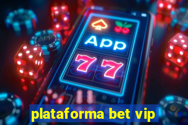 plataforma bet vip