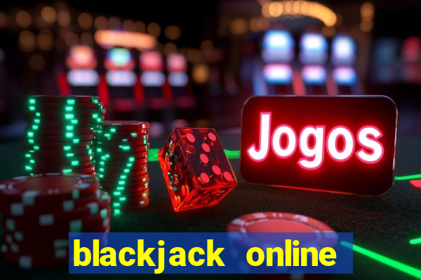 blackjack online casino games