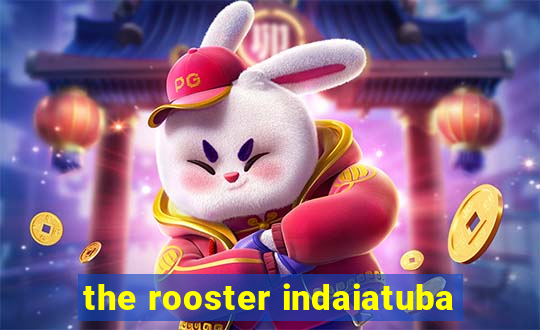 the rooster indaiatuba