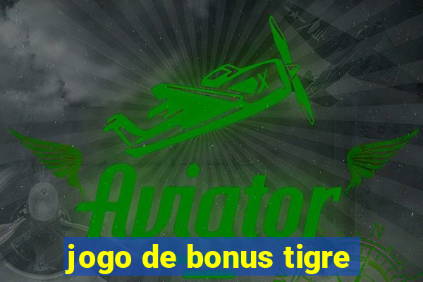 jogo de bonus tigre