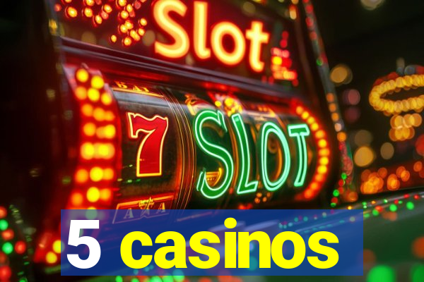 5 casinos