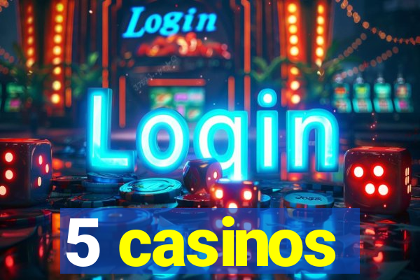 5 casinos