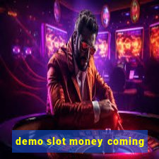 demo slot money coming