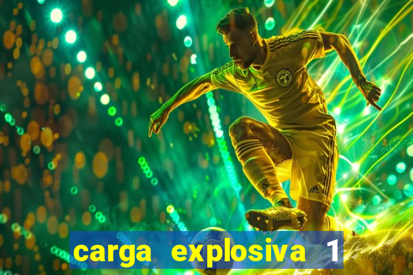 carga explosiva 1 filme completo dublado topflix