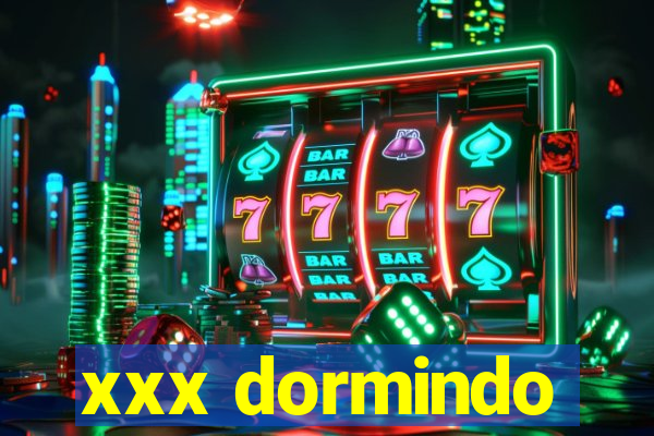 xxx dormindo