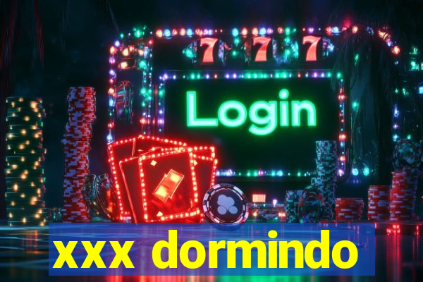 xxx dormindo