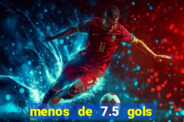 menos de 7.5 gols o que significa