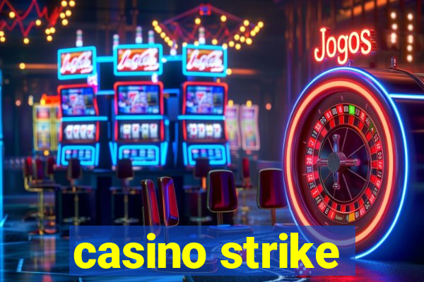 casino strike