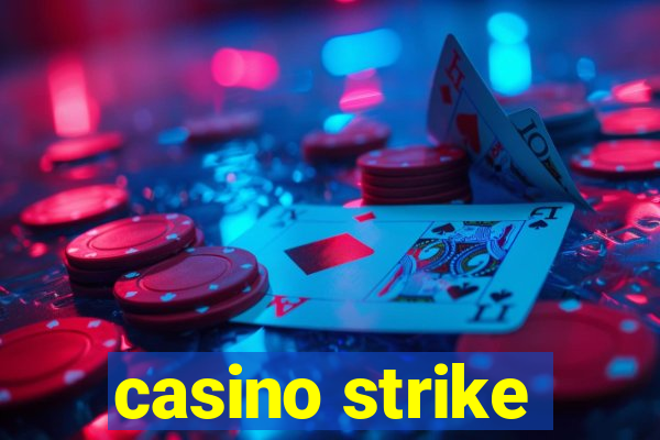 casino strike