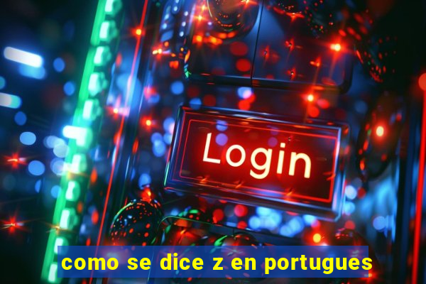 como se dice z en portugues