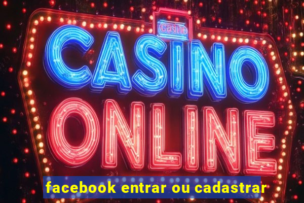 facebook entrar ou cadastrar