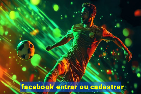 facebook entrar ou cadastrar