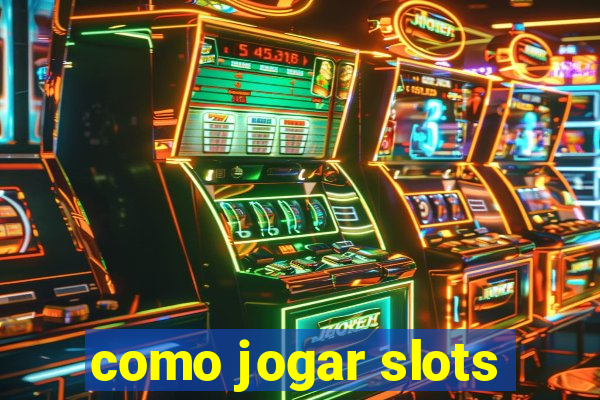 como jogar slots