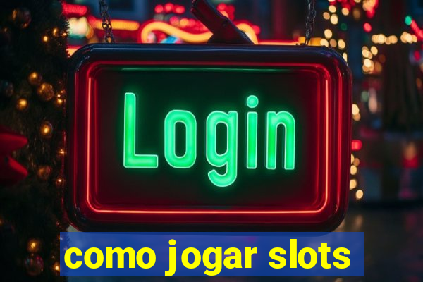 como jogar slots