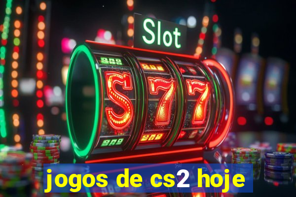 jogos de cs2 hoje