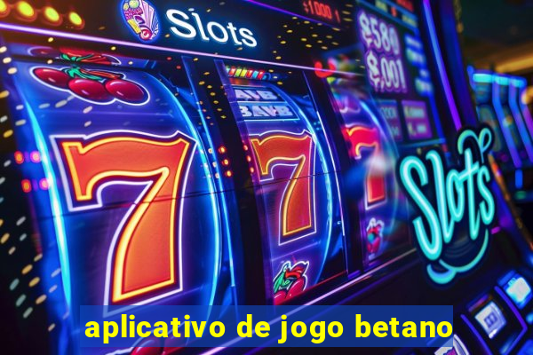 aplicativo de jogo betano