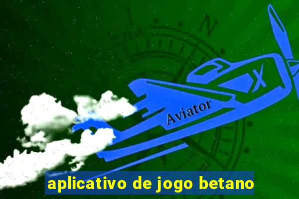 aplicativo de jogo betano