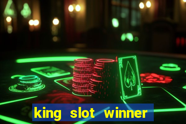 king slot winner game 777