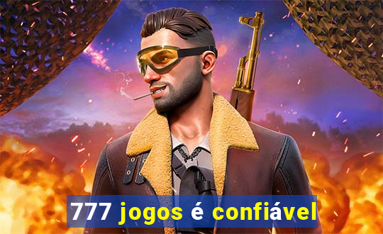 777 jogos é confiável