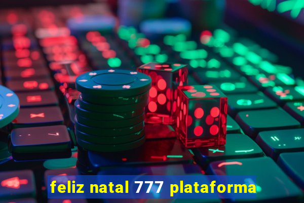 feliz natal 777 plataforma