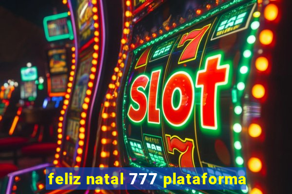 feliz natal 777 plataforma