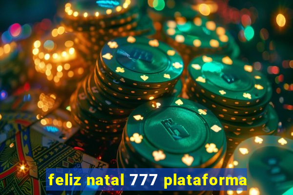 feliz natal 777 plataforma