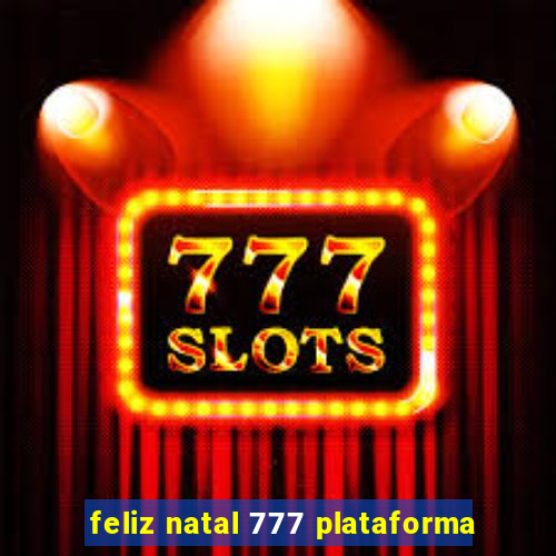 feliz natal 777 plataforma